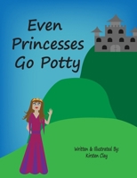 Even Princesses Go Potty B0CWDXPFMN Book Cover