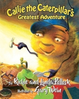 CALLIE THE CATERPILLAR'S Greatest Adventure 1727433815 Book Cover