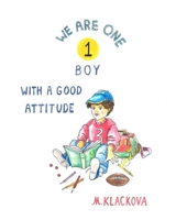 1 Boy With A Good Attitude: WE ARE ONE B0DFYHKXJV Book Cover