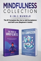 Mindfulness Collection: 2-in-1 Bundle: Power of Mindfulness Meditation + Mindful Path to Self-Compassion - The #1 Complete Box Set to Self-Acceptance and Self-Love (Beginner's Guide) 1951266269 Book Cover