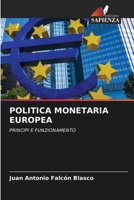 POLITICA MONETARIA EUROPEA: PRINCIPI E FUNZIONAMENTO 620583958X Book Cover