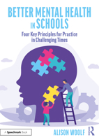 Better Mental Health in Schools: Four Key Principles for Practice in Challenging Times 1032234849 Book Cover