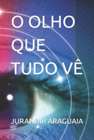 O OLHO QUE TUDO VÊ B0B8R6KNGK Book Cover