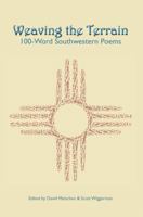 Weaving the Terrain: 100-Word Southwestern Poems 0997396636 Book Cover