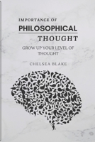 Importance of Philosophical Thought: Grow Up Your Level of Thought B0BF28PCH1 Book Cover