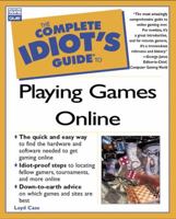 Complete Idiot's Guide to Playing Games Online (Complete Idiot's Guide) 0789722232 Book Cover