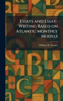 Essays and Essay-Writing Based on Atlantic Monthly Models 1025451996 Book Cover