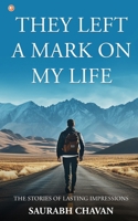 They Left a Mark on My Life: The Stories of Lasting Impressions B0DR63T4WT Book Cover