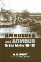 Ambushes and Armour: The Irish Rebellion 1919-1921 0716530252 Book Cover