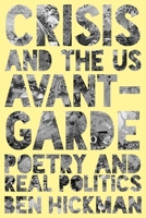 Crisis and the US Avant-Garde: Poetry and Real Politics 1399567284 Book Cover