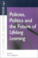 POLICIES, POLITICS AND THE FUTURE OF LIFELONG LEARNING (Future of Education from 14+) 0749432020 Book Cover