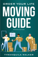 Order Your Life Moving Guide: Complete Moving Guide and Workbook with Moving Checklists, Forms, and Tips (Second Edition) 1962242013 Book Cover