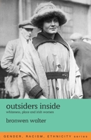 Outsiders Inside: Whiteness, Place and Irish Women (Gender, Racism, Ethnicity) 0415123984 Book Cover