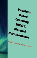 Problem Based Learning .MCQs.: Normal Periodontium.I. 1326824376 Book Cover