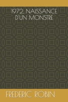 1972, NAISSANCE D'UN MONSTRE B09KN4JNJK Book Cover