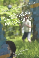 ELIGIENDO MI CAMINO: Guía de Orientación Vocacional (Spanish Edition) 1980522081 Book Cover