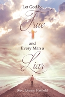 Let God be True and Every Man a Liar B0CHDTS59J Book Cover