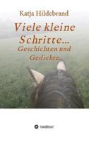 Viele kleine Schritte...: Geschichten und Gedichte 3384156269 Book Cover
