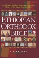 ETHIOPIAN ORTHODOX BIBLE: Unveiling The Insights, Teachings And Detailled History Of The Oldest Surviving Bible B0DSCHX2WV Book Cover