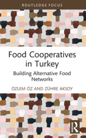 Food Co-Operatives in Turkey: Building Alternative Food Networks 1032266287 Book Cover