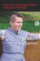 Are You Sure About That?: Enjoying The Ride (Paralysis) B0GCHFQ46R Book Cover