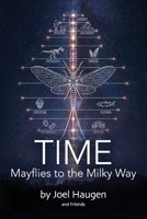 Time: Mayflies to the Milky Way: A Collaborative Exploration by Big Larry and Friends (Big Larry's Trilogy) B0H152VPYJ Book Cover