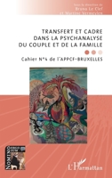 Transfert et cadre dans la psychanalyse du couple et de la famille: Cahier N°4 de l’APPCF-BRUXELLES (Nomino Ergo Sum) (French Edition) 2336435233 Book Cover