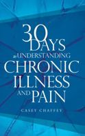 30 Days to Understanding Chronic Illness and Pain 0996008772 Book Cover