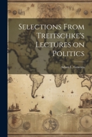 Selections From Treitschke's Lectures on Politics 1022154362 Book Cover