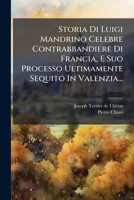 Storia Di Luigi Mandrino: Celebre Contrabbandiere Di Francia (1758) 1277419507 Book Cover