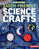Earth-Friendly Science Crafts 1541524160 Book Cover
