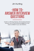 How to Answer Interview Questions: Guide to a Winning Interview 1708014845 Book Cover