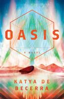 Oasis: A Novel 1250124263 Book Cover