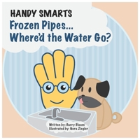 Handy Smarts: Frozen Pipes... Where'd the Water Go? 173620730X Book Cover