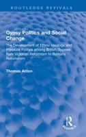 Gypsy Politics and Social Change: The Development of Ethnic Ideology and Pressure Politics Among British Gypsies from Victorian Reformism to Romany Nationalism 103200133X Book Cover