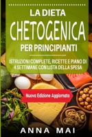 La Dieta Chetogenica Per Principianti: Istruzioni complete, ricette e piano di 4 settimane con lista della spesa 1081583304 Book Cover