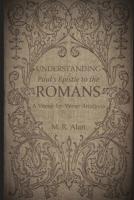 Understanding Paul's Epistle to the Romans: A Verse-by-Verse Analysis 1091719098 Book Cover