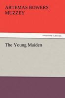 The Young Maiden 1517117941 Book Cover