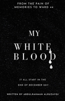 My White Blood: It's All Start in the End of December 2017 1701913607 Book Cover