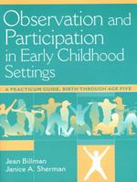 Observation and Participation in Early Childhood Settings: A Practicum Guide, Birth through Age Five 0205264743 Book Cover