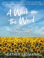 A Week in the Word: Dig Deep into God's Word One Passage and One Week at a Time B0BJYGHY69 Book Cover