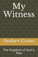 My Witness: The Kingdom of God is Real B08HRYKR7C Book Cover