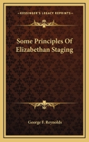 Some Principles of Elizabethan Staging 101829919X Book Cover