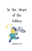 In the Heart of the Galaxy 9908003933 Book Cover