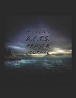 My Daily A.C.T.S. Prayer Journal 1710591242 Book Cover