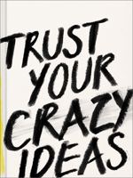 Trust Your Crazy Ideas 1946873594 Book Cover
