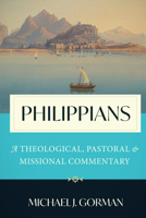 Philippians: A Theological, Pastoral, and Missional Commentary 0802885438 Book Cover