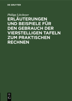 Erl�uterungen und Beispiele f�r den Gebrauch der vierstelligen Tafeln zum praktischen Rechnen 3111140385 Book Cover