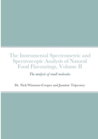 The instrumental Spectrometric and Spectroscopic Analysis of Natural Food Flavourings: Volume II - Small Molecules 1716829097 Book Cover