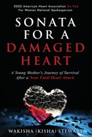 Sonata for a Damaged Heart (Expanded Edition): A Young Mother's Journey of Survival After a Near Fatal Heart Attack B0CN4851SD Book Cover